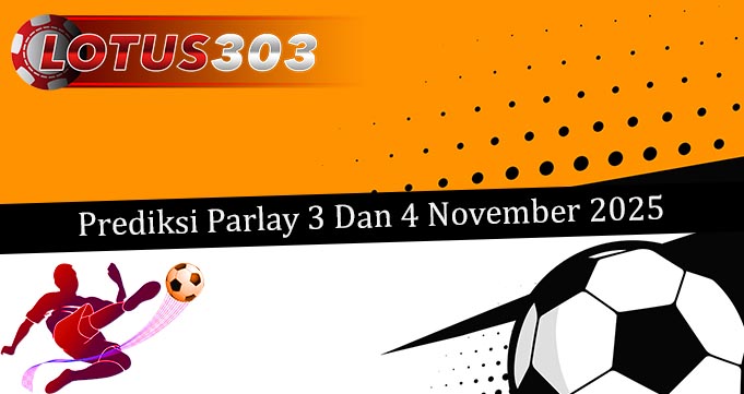 Prediksi Parlay Akurat 3 Dan 4 November 2025